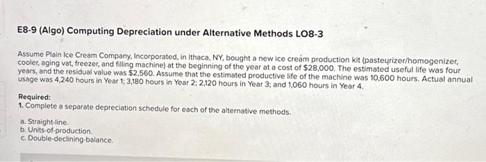  E8-9 (Algo) Computing Depreciation under Alternative Methods LO8-3 Assume Plain Ice