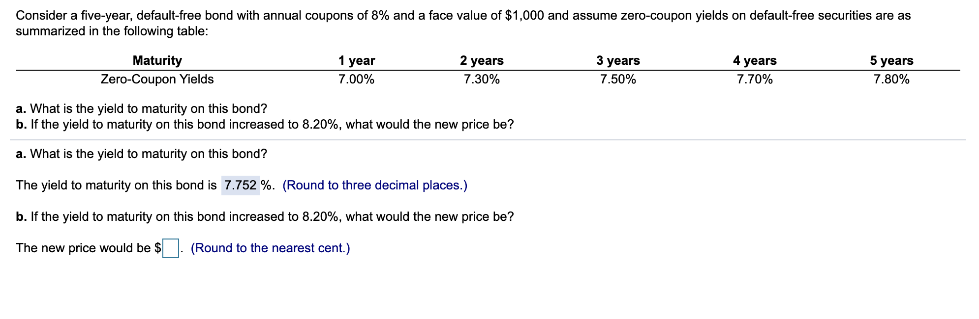 Please help solve for B Consider a five-year, default-free bond with annual