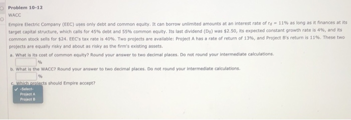  Problem 10-12 WACC Empire Electric Company (EEC) uses only debt and
