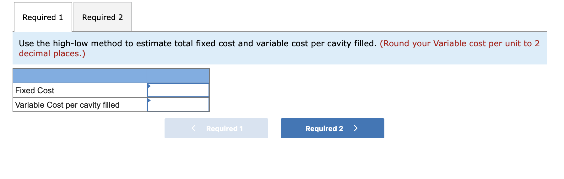 Required 1 Required 2. Use the high-low method to estimate total