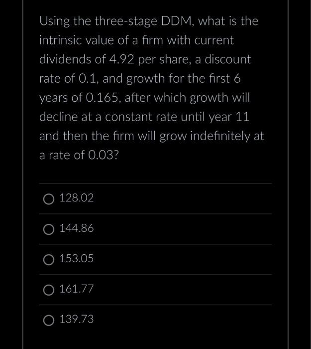 of 0.53, its intrinsic value using the DDM should be: You are
