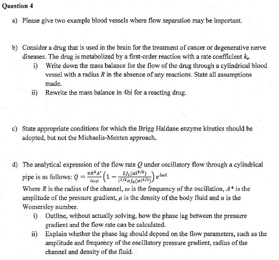  Question 4 a) Please give two example blood vessels where flow