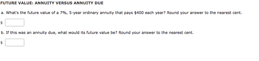FUTURE VALUE: ANNUITY VERSUS ANNUITY DUE a. What's the future value
