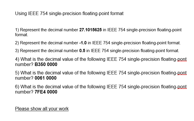  Using IEEE 754 single-precision floating-point format 1) Represent the decimal number