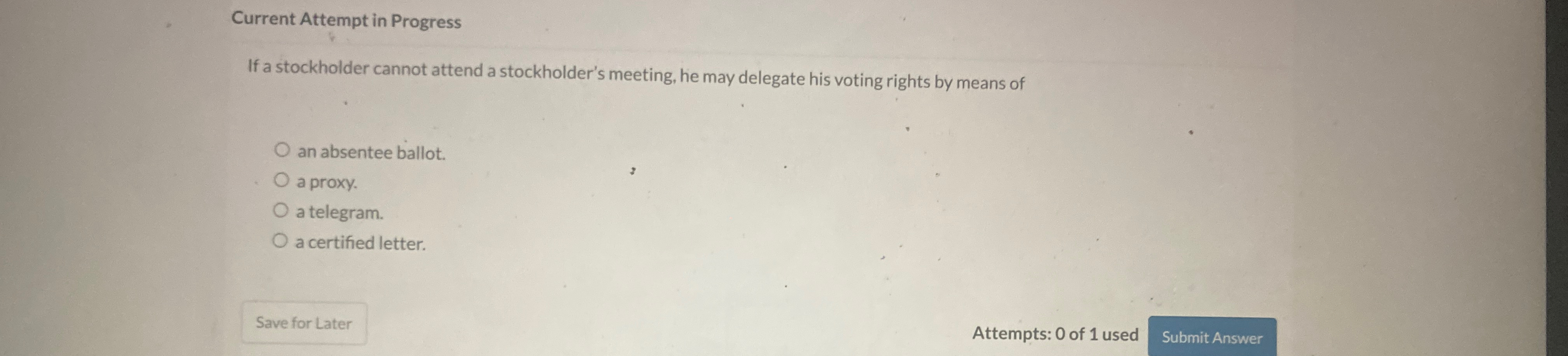  Current Attempt in Progress If a stockholder cannot attend a stockholder's