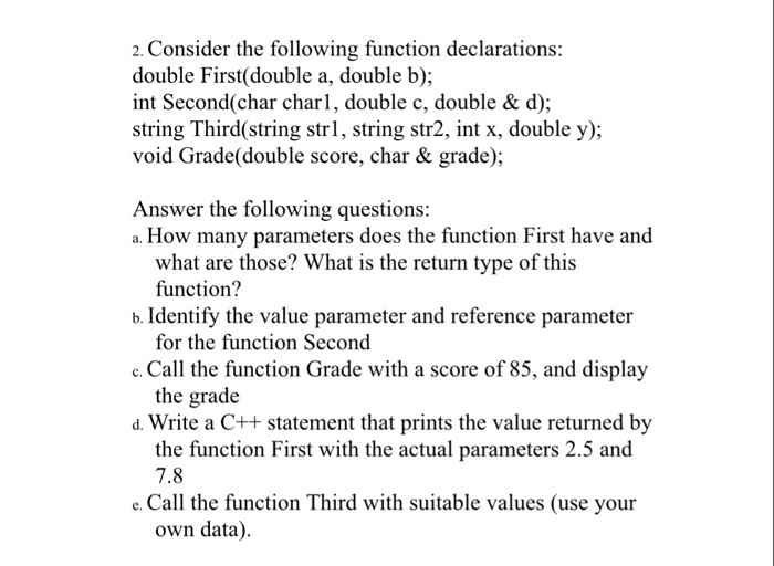  2. Consider the following function declarations: double First(double a, double b);
