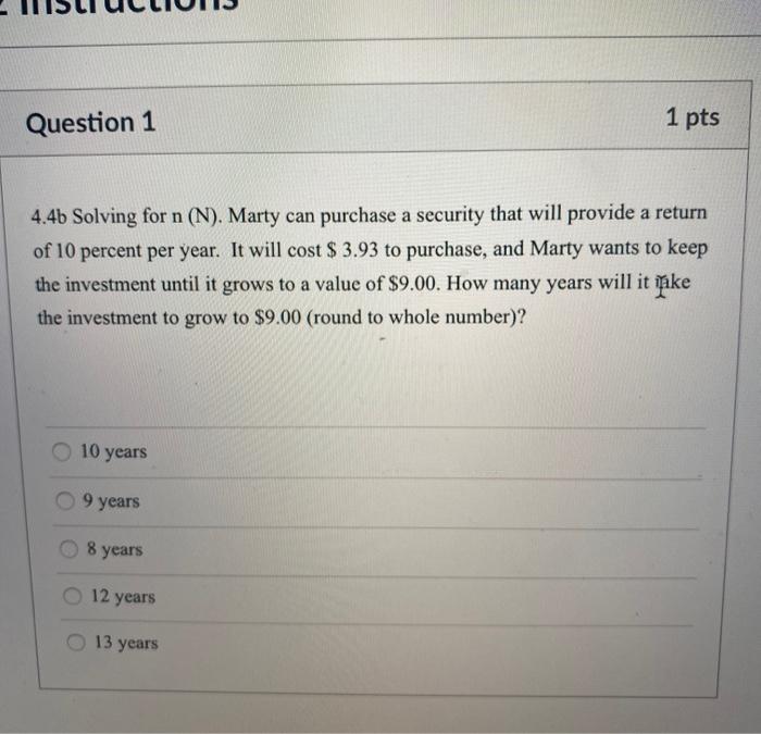  Question 1 1 pts 4.4b Solving for n (N). Marty can