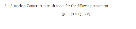  3. (5 marks) Construct a truth table for the following statement: