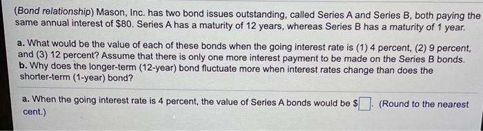  (Bond relationship) Mason, Inc. has two bond issues outstanding, called Series