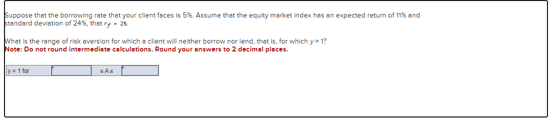  uppose that the borrowing rate that your client faces is 5%.