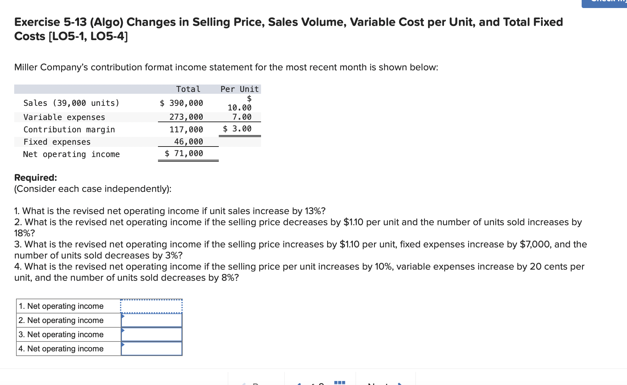 Exercise 5-13 (Algo) Changes in Selling Price, Sales Volume, Variable Cost