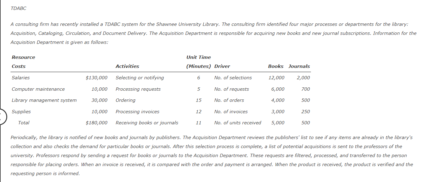  A consulting firm has recently installed a TDABC system for the