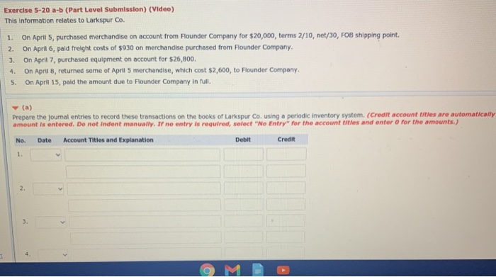  1. Exercise 5-20 a-b (Part Level Submission) (Video) This information relates