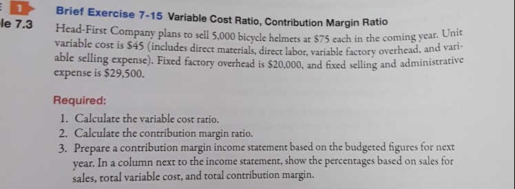  Brief Exercise 7-15 Variable Cost Ratio, Contribution Margin Ratio Head-First Company
