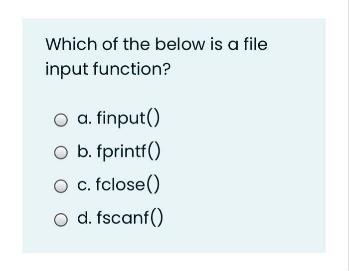  Which of the below is a file input function? O a.