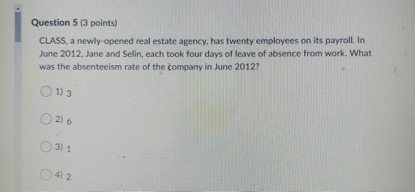  Question 5 (3 points) CLASS, a newly-opened real estate agency. has
