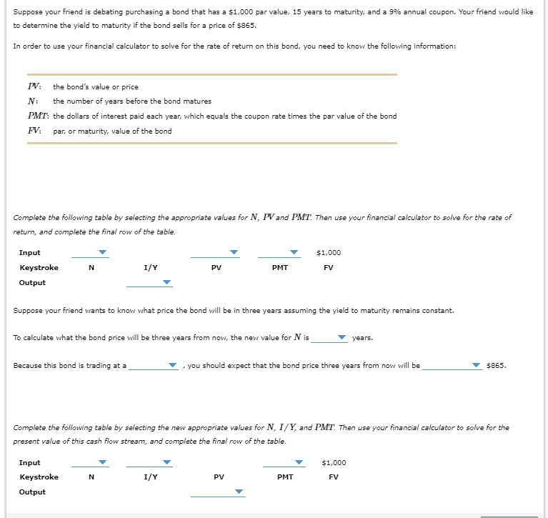 Suppose your friend is debating purchasing a bond that has a