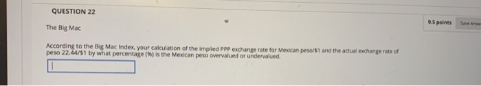 the ppp is 8.7566 QUESTION 22 9.5 points Save Ana The Big