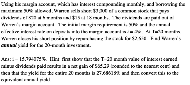 Using his margin account, which has interest compounding monthly, and borrowing