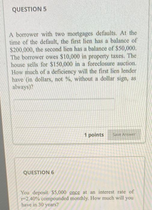  QUESTION 5 A borrower with two mortgages defaults. At the time
