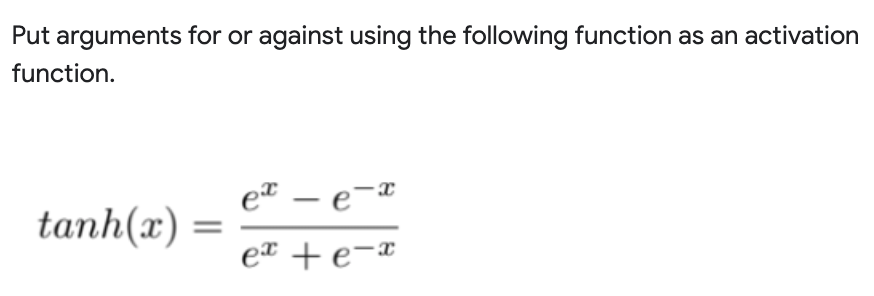 Put arguments for or against using the following function as an