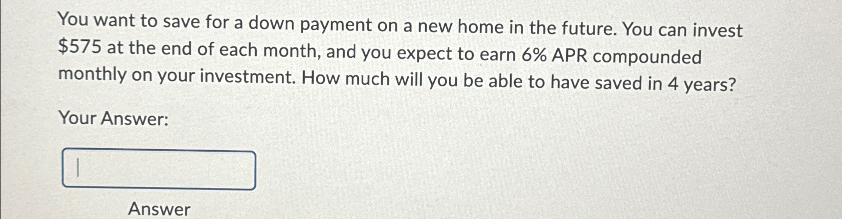  You want to save for a down payment on a new