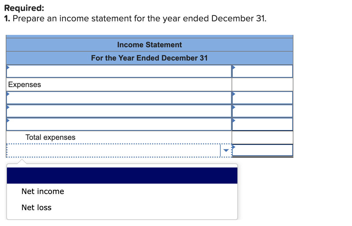 December 31. Required: 1. Prepare an income statement for the year ended