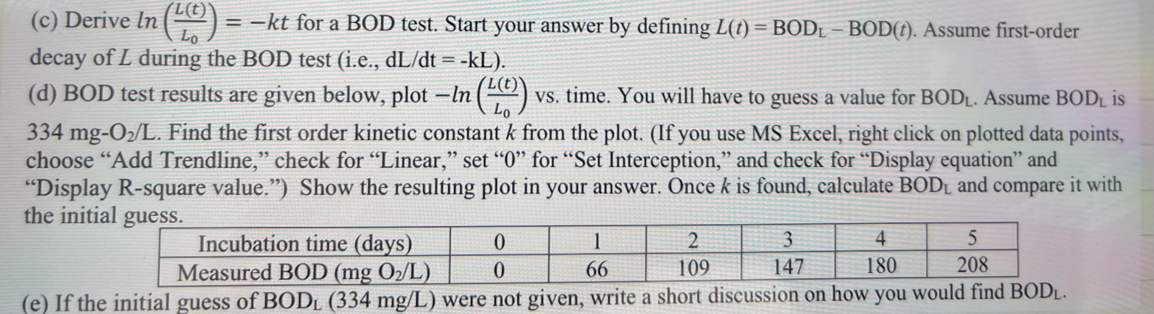  (c) Derive ln(L(t)L0)=-kt for a BOD test. Start your answer by