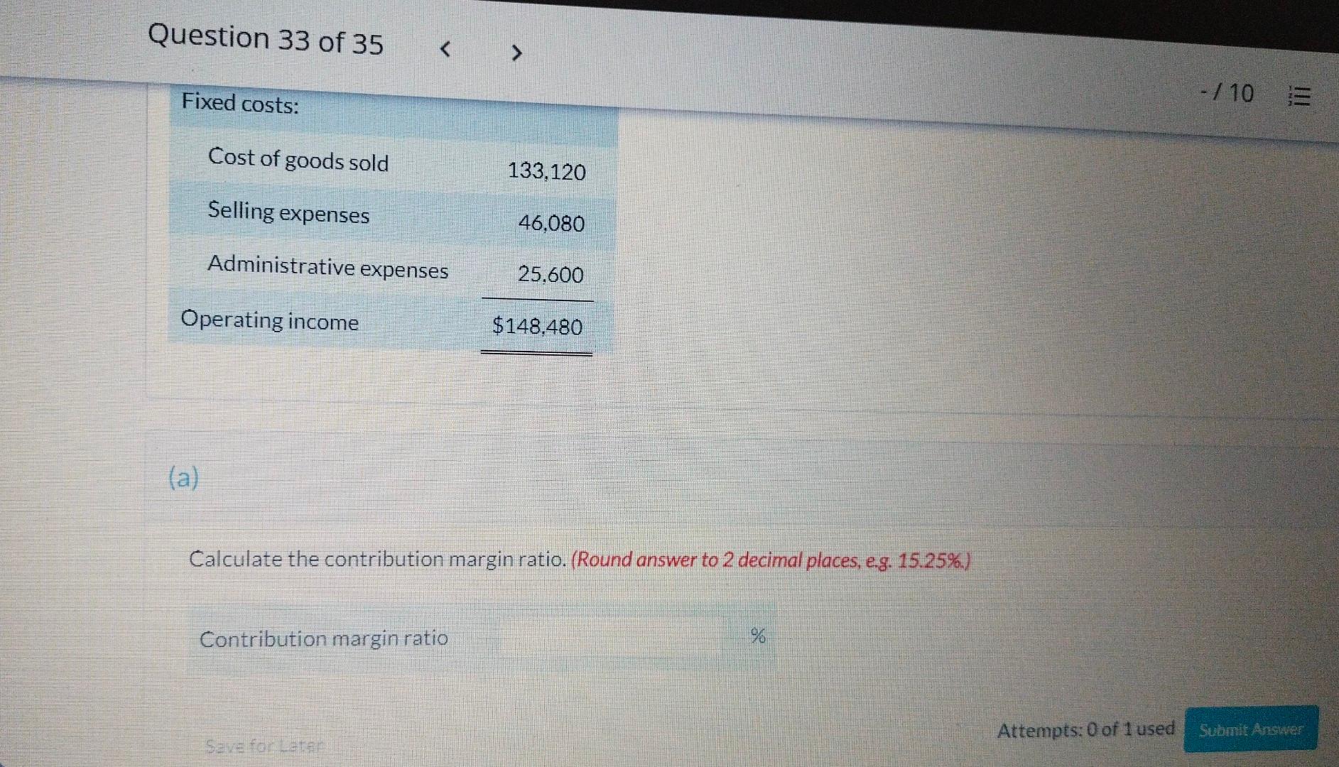 the following CVP income statement. Question 33 of 35 (a) Calculate the