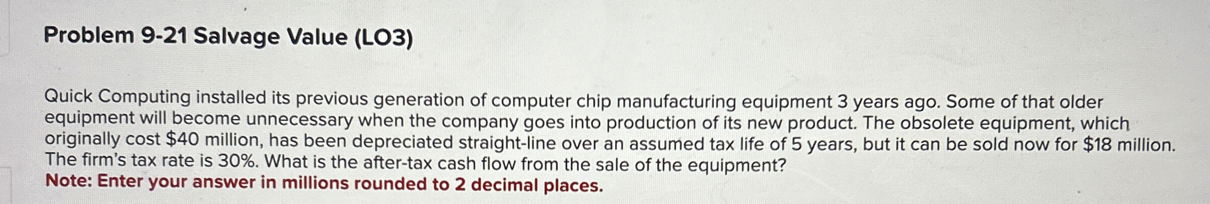  Problem 9-21 Salvage Value (LO3) Quick Computing installed its previous generation