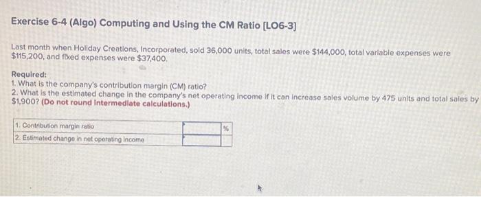 help Exercise 6-4 (Algo) Computing and Using the CM Ratio [LO6-3] Last