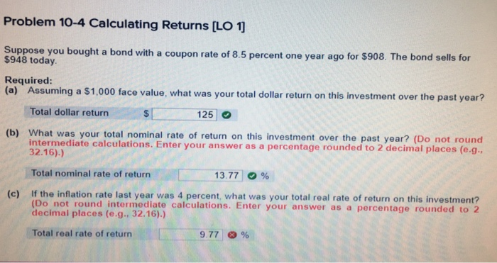  Problem 10-4 Calculating Returns [LO 1 Suppose you bought a bond