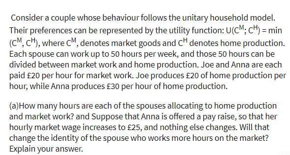  Consider a couple whose behaviour follows the unitary household model. Their