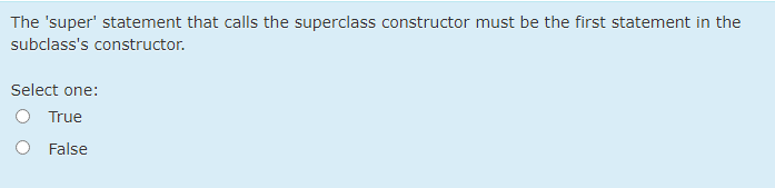 The 'super' statement that calls the superclass constructor must be the