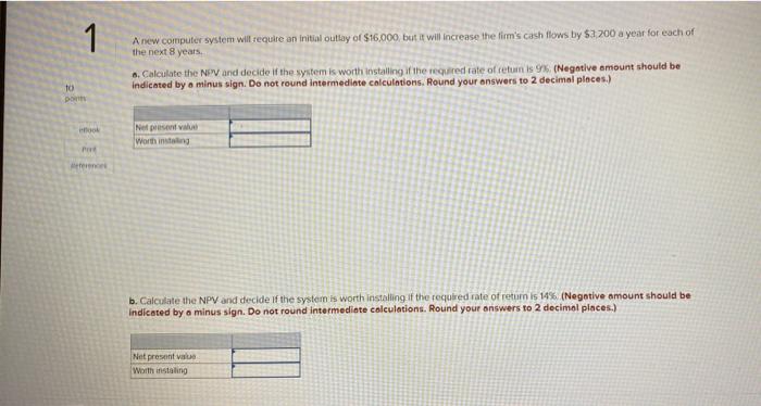  1 A new computer system will require an initial outlay of