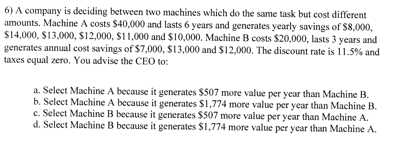  6) A company is deciding between two machines which do the
