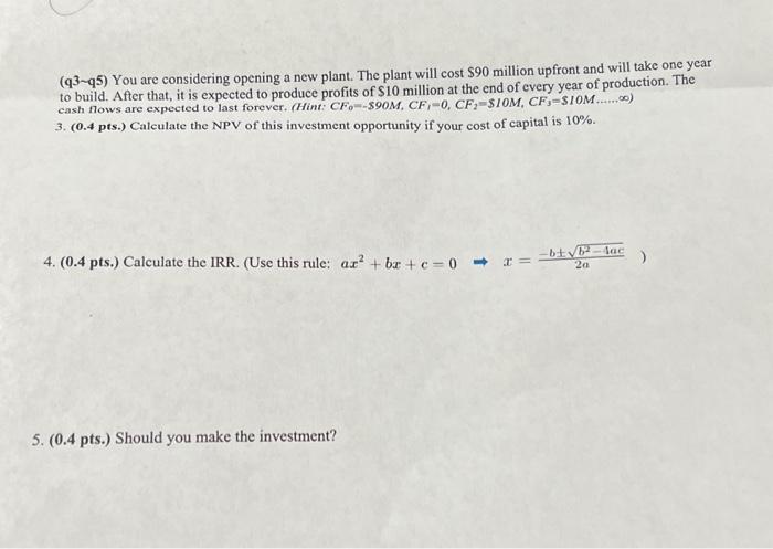No excel ( q3q5) You are considering opening a new plant. The