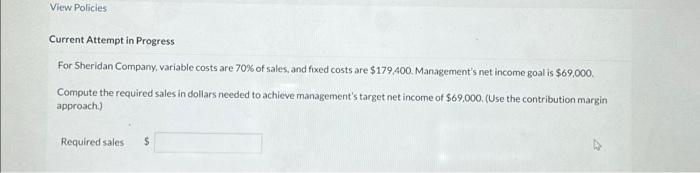  Current Attempt in Progress For Sheridan Company, variable costs are 70%