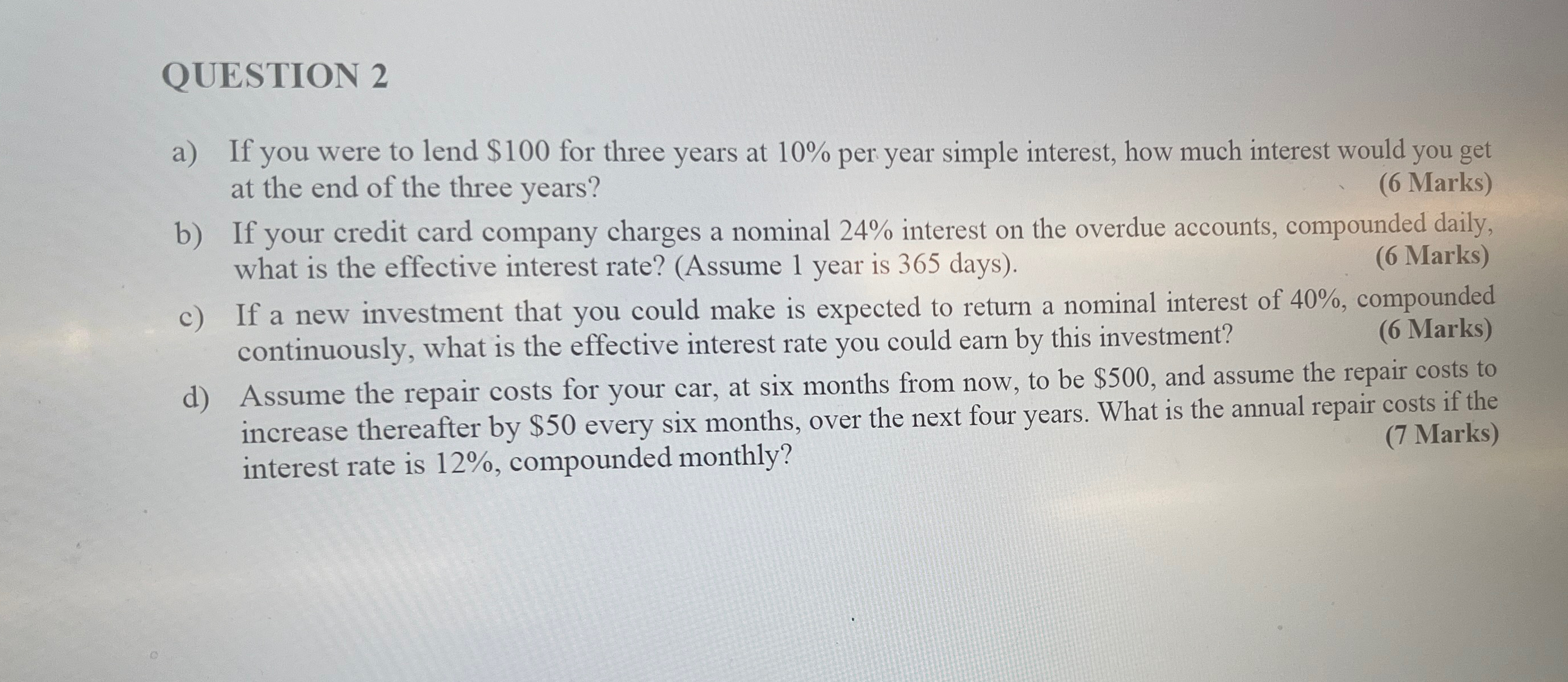  QUESTION 2 a) If you were to lend $100 for three