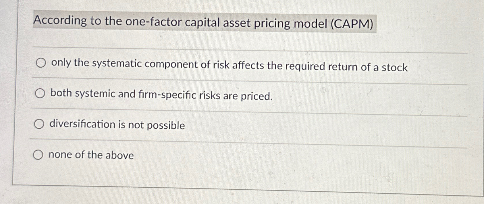  According to the one-factor capital asset pricing model (CAPM) only the