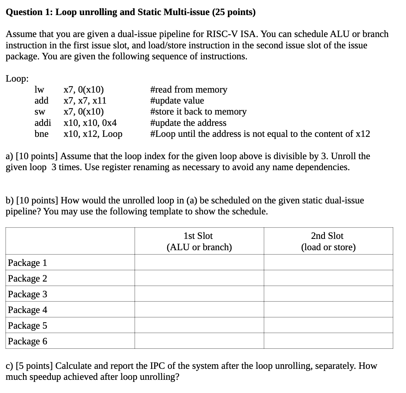  Question 1: Loop unrolling and Static Multi-issue (25 points) Assume that