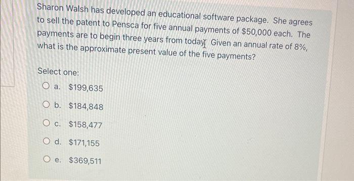  Sharon Walsh has developed an educational software package. She agrees to