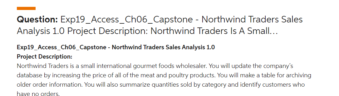  Question: Exp19_Access_Ch06_Capstone - Northwind Traders Sales Analysis 1.0 Project Description: Northwind