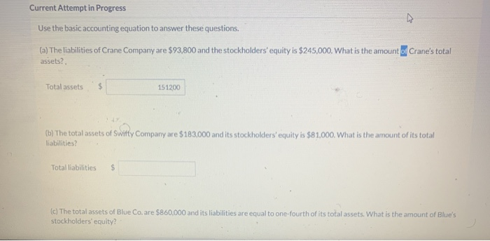  Current Attempt in Progress Use the basic accounting equation to answer