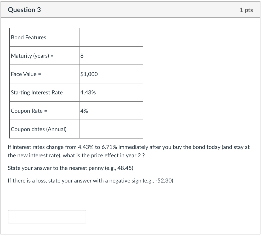  Question 3 1 pts Bond Features Maturity (years) = 8 Face