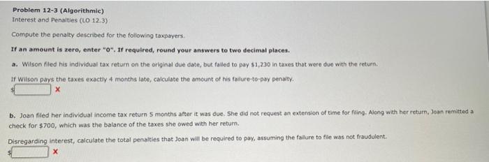  Problem 12-3 (Algorithmic) Interest and Penalties (LO 12.3) Compute the penalty