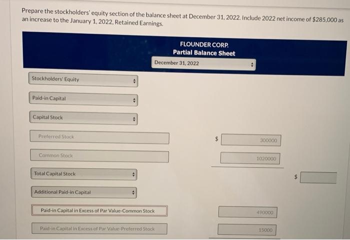 help me and thank you. The stockholders' equity accounts of Flounder Corp.