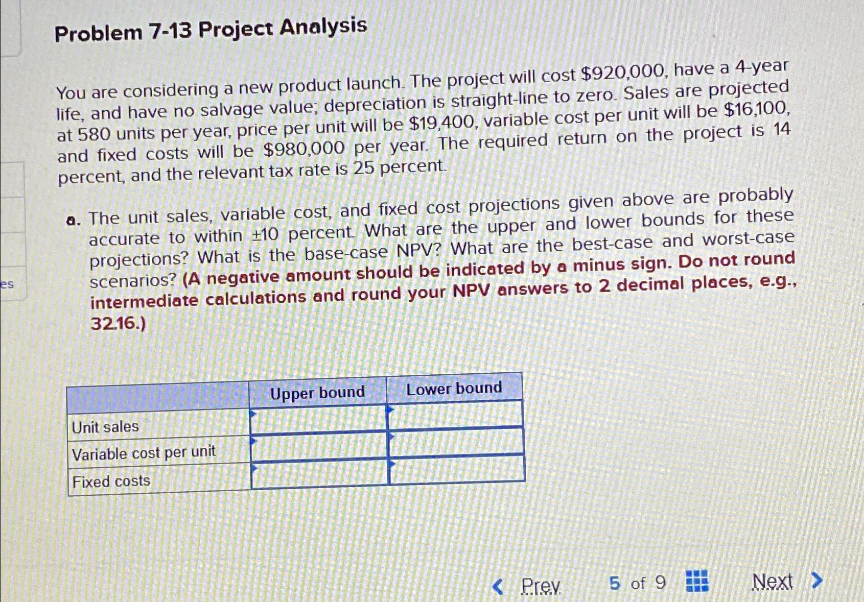  Problem 7-13 Project Analysis You are considering a new product launch.