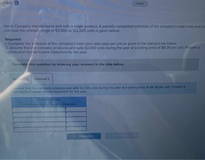 Income Statement [LO1-4, L01-6] Harris Company manufactures and sells a single product.