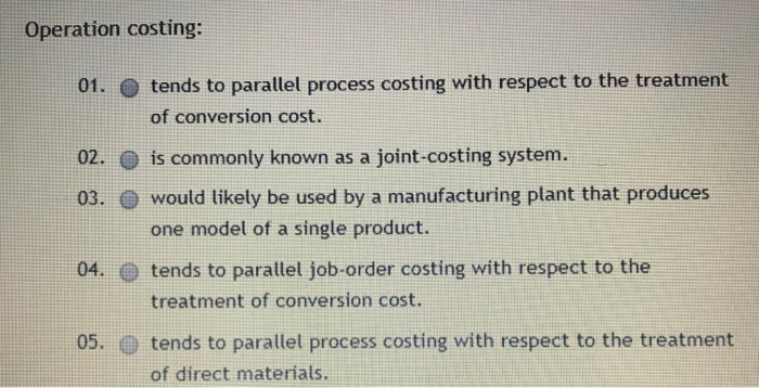  Operation costing: 01. tends to parallel process costing with respect to